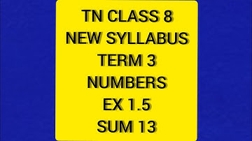 TN Samacheer 8 Maths New Syllabus Term 3 Numbers Ex 1.5 Sum 13