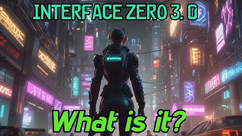 What is Interface Zero 3.0?