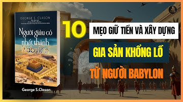 Review Sách Người Giàu Có Nhất Thành Babylon | 10 Bí Quyết Giữ Tiền Và Làm Giàu Từ Người Babylon
