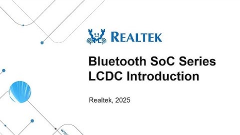 Bluetooth SoC Series SDK Training – LCDC Introduction