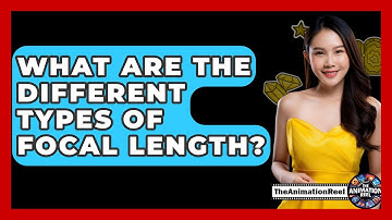 What Are The Different Types Of Focal Length? - The Animation Reel