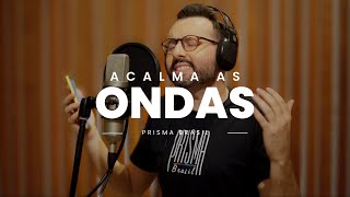 Prisma Brasil - Acalma As Ondas