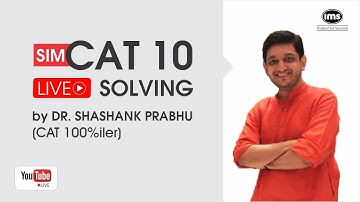 SimCAT 10 Live Solving with Dr. Shashank Prabhu - CAT 100%iler - On 5th October(Wednesday) @4:00 PM.