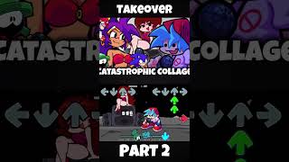 FNF - Catastrophic Collage [PART 2|Takeover] (FNF MOD) #shorts