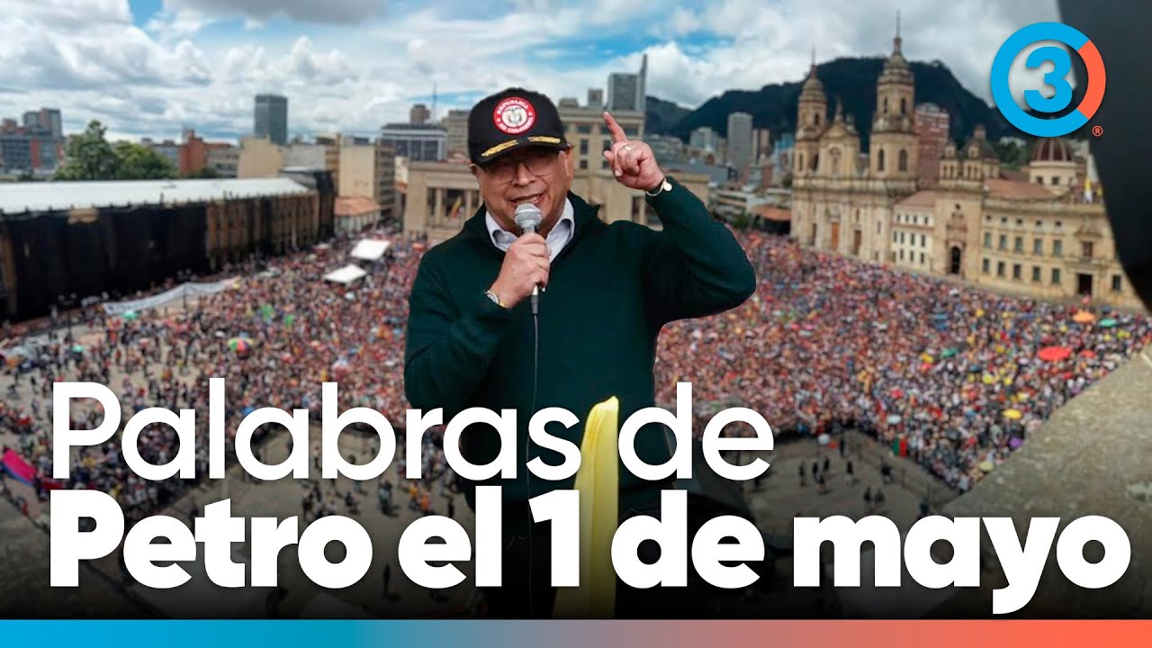 Discurso de Petro en las marchas del 1 de mayo | Tercer Canal - YouTube