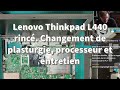 Lenovo Thinkpad L440 rincé. Changement de plasturgie, processeur et entretien