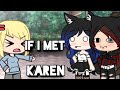 If I met Karen in Gacha life| The FreakShow