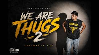 WE ARE THUGS 2 (MUSIC VIDEO) ABHIMANYU RAI | Latest Songs 2026