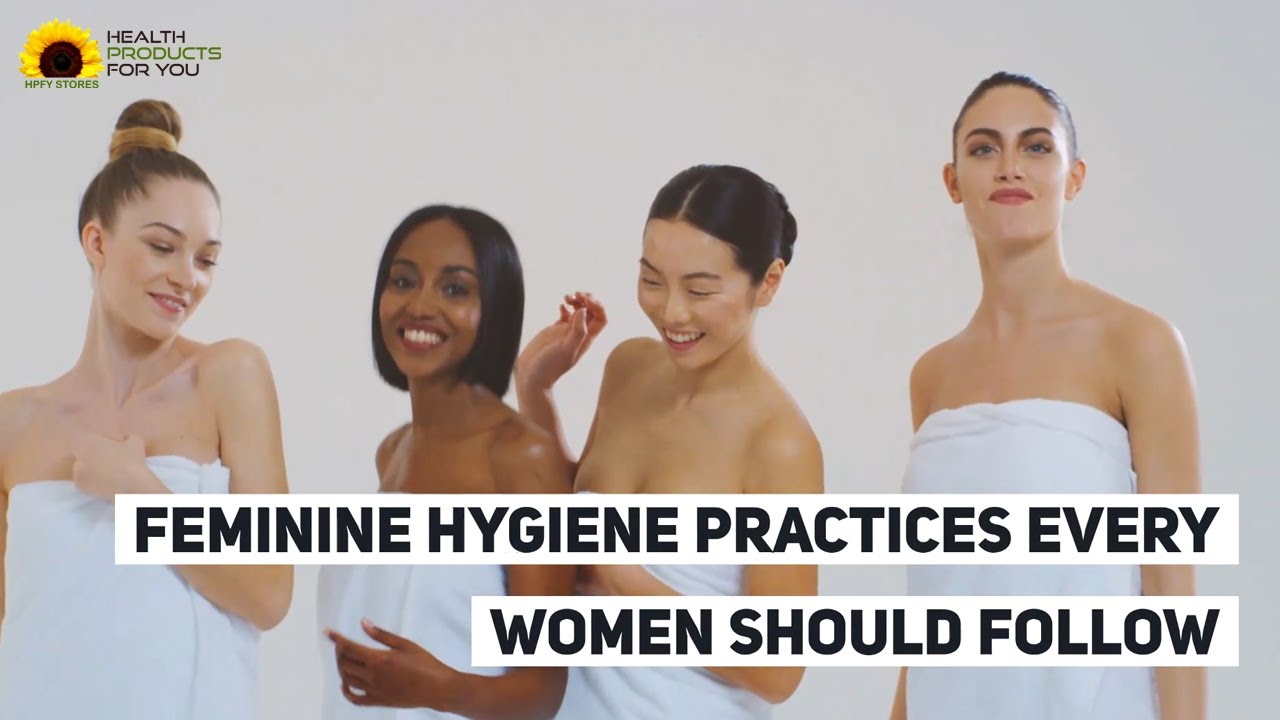 Best Feminine Hygiene Practices Every Women Should Follow YouTube