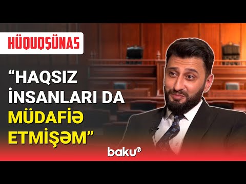 Hüquqşünas: Haqsız insanları da müdafiə etmişəm