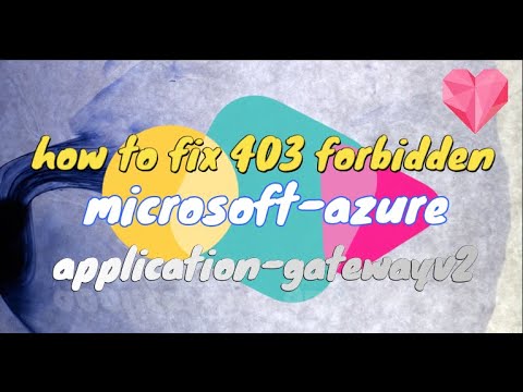 HOW TO FIX 403 FORBIDDEN | microsoft azure application gatewayv2