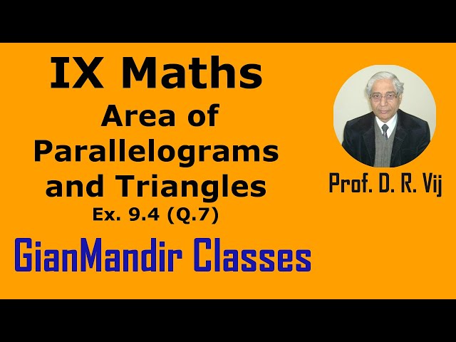 IX Maths | Area of Parallelograms and Triangles | Ex. 9.4 (Q.7) by Sumit Sir