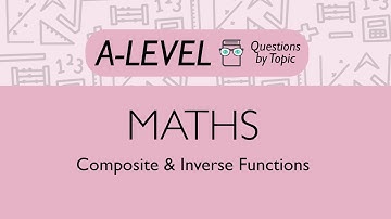 Composite & Inverse Functions - Q1 | Maths A-level | PMT Education