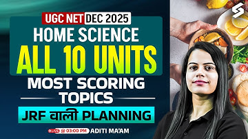 UGC NET Home Science Preparation 2025 |  UGC NET Home Science Most Scoring Topics By Aditi Mam