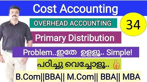 Overhead/Primary distribution/Problem and Solution/Cost Accounting /Malayalam