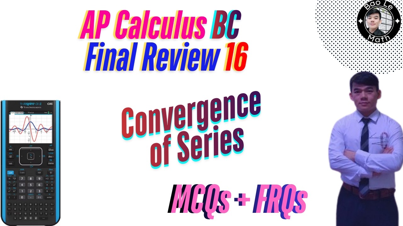 AP Calculus BC Final Review 16: Convergence of Series