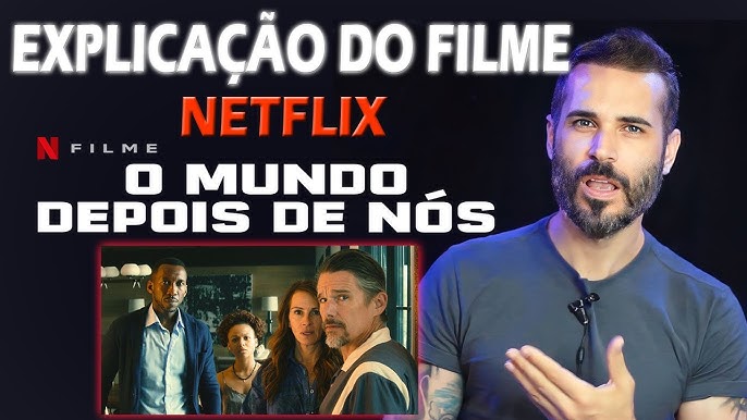 O Mundo Depois de Nós: Confira sinopse, elenco e trailer do filme da  Netflix com Julia Roberts