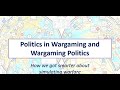 Politics in wargaming and wargaming politics w jason matthews