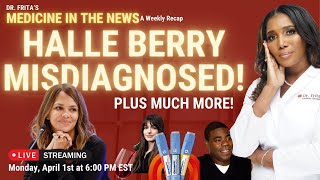 Halle Berry&#39;s Misdiagnosis Nightmare Plus More Medical News Updates!