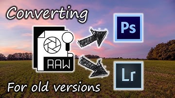 How to convert RAWs for old versions of Photoshop and Lightroom.