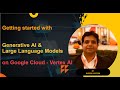 Getting Started - Gen AI &amp; LLMs on Vertex AI - Google Cloud - DIY#1