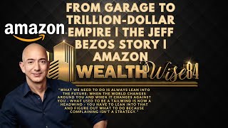 From Garage to Trillion-Dollar Empire: The Jeff Bezos Story | Amazon