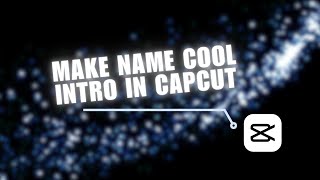 ⚡️ EFFORTLESS: How to Make Name cool Intro in capcut - capcut editing tutorial 2024 | 2024