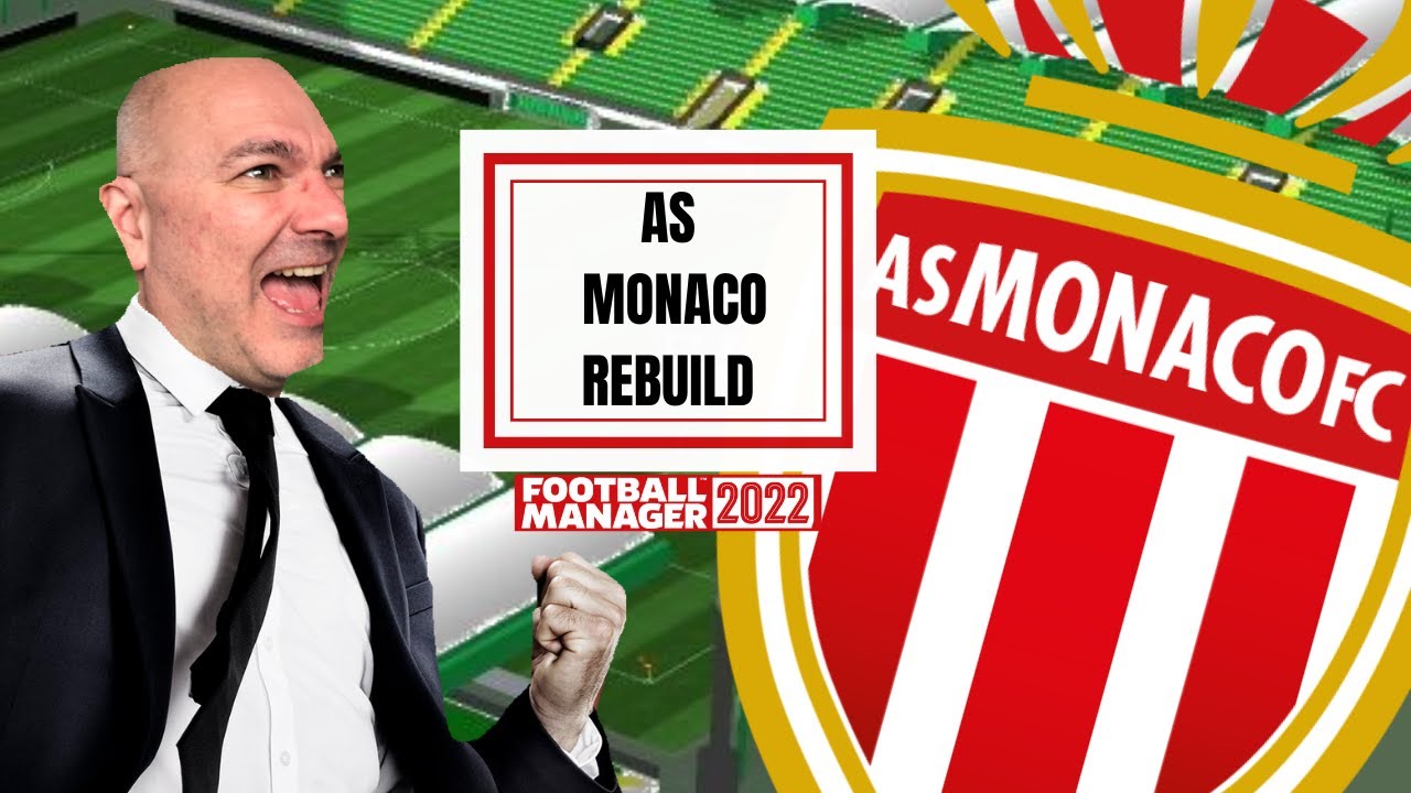 REBUILDING AS MONACO FC | FM22 REBUILD | Football Manager 2022