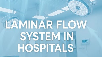 Laminar Flow System In Hospitals – Air Filtration, Sterile Environment