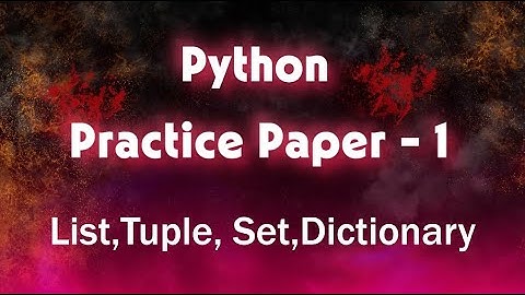 40 BEST Python Questions on Lists, Tuples, Sets, & Dictionaries Practice Paper 1