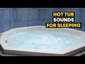 Water sounds hot tub white noise for sleeping or relaxation  relaxing jacuzzi sounds  8 hours