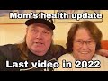 last Video in 2022 , moms health update