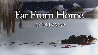|| Far From Home || Complete 72 Hour OC PMV MAP