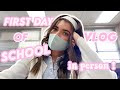first day of school vlog IN PERSON! during a pandemic...
