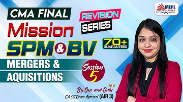 CMA Final - SPM & BV | Mergers & Aquisitions - Session 5 | MEPL- Divya Agarwal