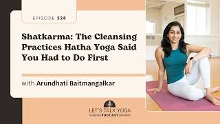 EP228: Shatkarma: The Cleansing Practices Hatha Yoga Said You Had to Do First