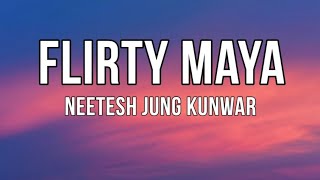 Flirty Maya - Neetesh Jung Kunwar ( Lyrics Video )