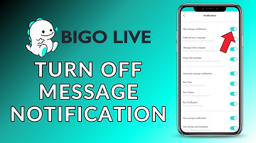 How to Turn Off Message Notification on Bigo Live? 2024 (Quick & Easy) | Bigo Live