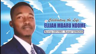 Celebration of Life Funeral Service The Late Elijah Mbaru Ndome 3 Jan 1993 - 12 Aug 2026
