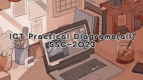 SSC-2023 | ICT Practical Diagrams |