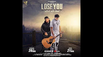 Lose You   Izzy & Deep Jandu latest punjabi song 2017
