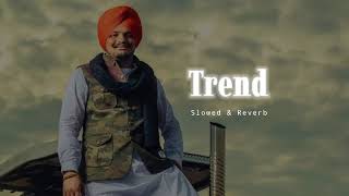 Trend - Slowed & Reverb - Sidhu Moose Wala