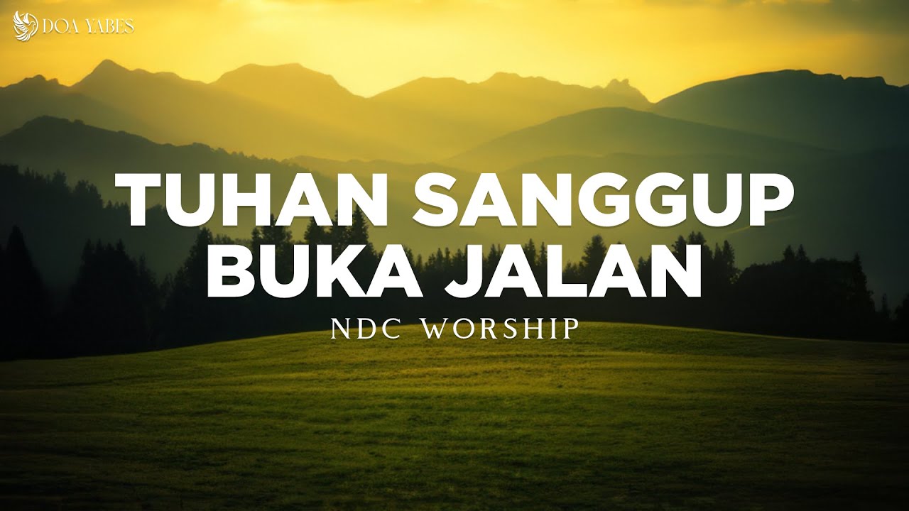 NDC Worship - Tuhan Sanggup (Lirik) Lagu Rohani