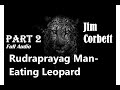 Maneating leopard of rudraprayag by jim corbett part 2  audiobook english jimcorbettaudiobook