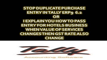 STOP DUPLICATE PURCHASE ENTRY IN TALLY -  VALUE WISE GST RATE CHANGE ENTRY FOR HOTELS