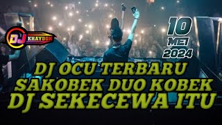 DJ OCU TERBARU SAKOBEK DUO KOBEK X DJ SEKECEWA ITU ( DJ KHAYDON KJD LIVE TIKTOK ) #djocu #djviral