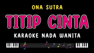 TITIP CINTA - Karaoke Nada Wanita [ ONA SUTRA ]