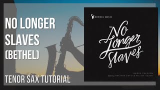 How to play No Longer Slaves by Bethel on Tenor Sax Tutorial