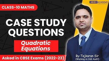 Case Based Questions Class 10 Maths | Chapter-4 (Quadratic Equations) | Asked in CBSE Exams 2022-23