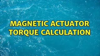 magnetic actuator torque calculation